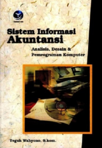 Sistem Informasi Akuntansi : Analisis, Desain dan Pemrograman Komputer
